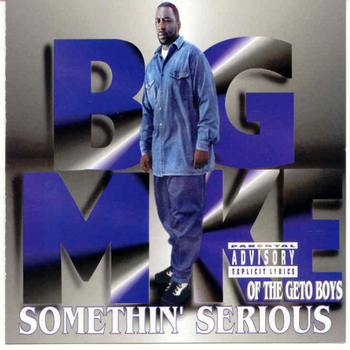 Big Mike - Somethin' Serious (Explicit)