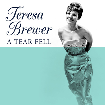 Teresa Brewer - A Tear Fell