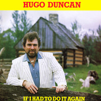 Hugo Duncan - If I Had to Do It Again