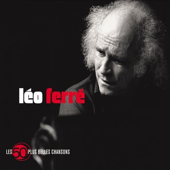 Léo Ferré - 50 Plus Belles Chansons