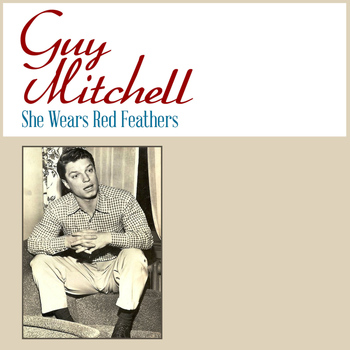 Guy Mitchell - She Wears Red Feathers