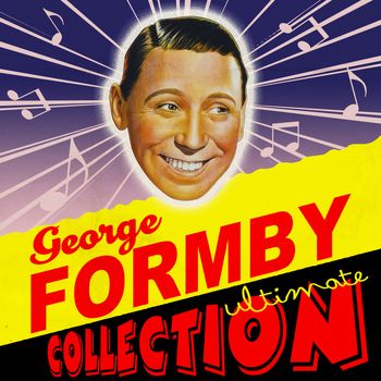 George Formby - Ultimate Collection