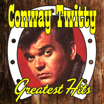 Conway Twitty - Greatest Hits