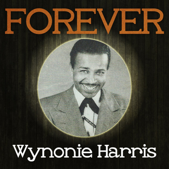 Wynonie Harris - Forever Wynonie Harris