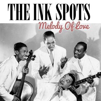 THE INK SPOTS - Melody of Love