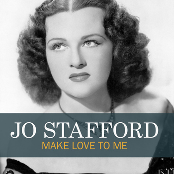 Jo Stafford - Make Love to Me