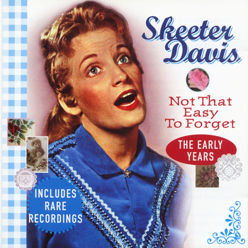 Skeeter Davis - Not That Easy to Forget: The Early Years