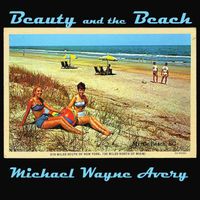 Michael Wayne Avery - Beauty and the Beach