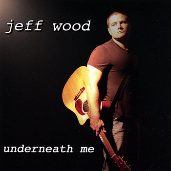 Jeff Wood - Underneath Me