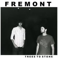 Fremont - Trees to Stone