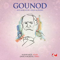 Charles Gounod - Gounod: Ave Maria for Violin and Piano (Digitally Remastered)