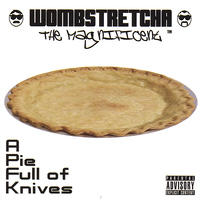 Wombstretcha the Magnificent - A Pie Full of Knives
