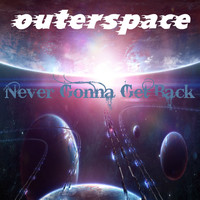 Outerspace - Never Gonna Get Back