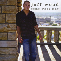 Jeff Wood - Come What May