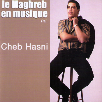Cheb Hasni - Le Maghreb en musique