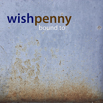 Wishpenny - Bound To