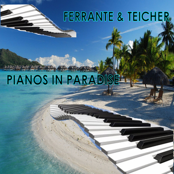Ferrante & Teicher - Pianos In Paradise