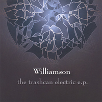 Williamson - The Trashcan Electric e.p.