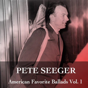 Pete Seeger - American Favorite Ballads, Vol. 1