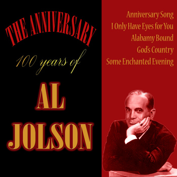Al Jolson - The Anniversary - 100 Years of Al Jolson