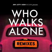 Kissy Sell Out - Who Walks Alone (Remixes)