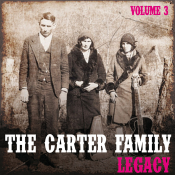 The Carter Family - The Carter Family Legacy, Vol. 3