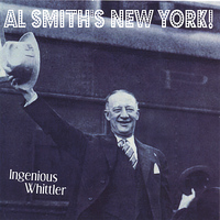 Ingenious Whittler - Al Smith's New York
