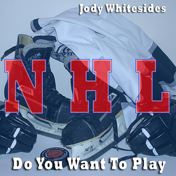 Jody Whitesides - Do You Want To Play (NHL Mixes)