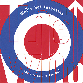 Who Tribute - Who's Not Forgotten, FDR's Tribute to the Who