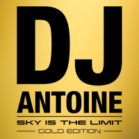 DJ Antoine - Sky Is the Limit (Gold Edition)