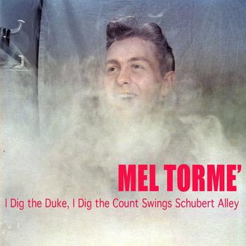Mel Tormé - I Dig the Duke, I Dig the Count Swings Schubert Alley