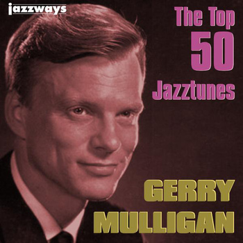Gerry Mulligan - The Top 50 Jazztunes