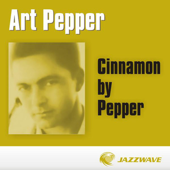 Art Pepper - Cinnamon by Pepper