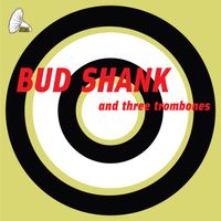 Bud Shank - Bud Shank and Three Trombones