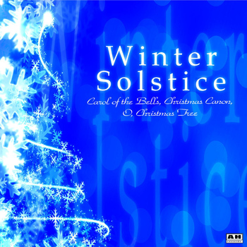 Winter Solstice - Winter Solstice: Carol of the Bells, Christmas Canon, O, Christmas Tree