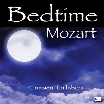 Classical Lullabies - Bedtime Mozart: Classical Lullabies for Babies