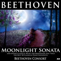 Beethoven Consort - Beethoven Moonlight Sonata and Other Classical Music for Meditation, Yoga Ultimate Relaxation Best 50 Classical Piano Favourites