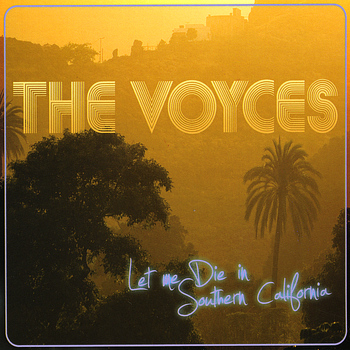 The Voyces - Let Me Die In Southern California