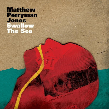 Matthew Perryman Jones - Swallow the Sea