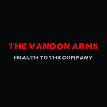 The Vandon Arms - Health to the Company