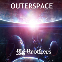 Outerspace - Big Brothers