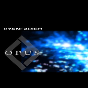 Ryan Farish - Opus