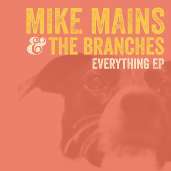 Mike Mains & The Branches - Everything EP