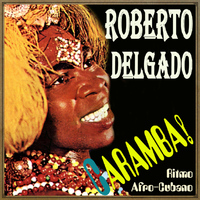 Roberto Delgado - Caramba! Ritmo Afro-Cubano