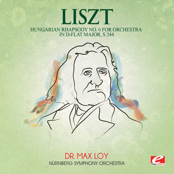 Franz Liszt - Liszt: Hungarian Rhapsody No. 6 for Orchestra in D-Flat Major, S. 244 (Digitally Remastered)
