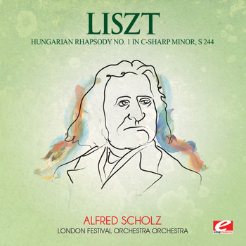 Franz Liszt - Liszt: Hungarian Rhapsody No. 1 in C-Sharp Minor, S. 244 (Digitally Remastered)