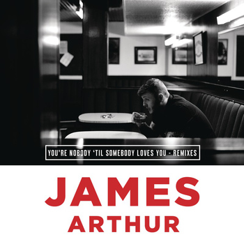 James Arthur - You're Nobody 'Til Somebody Loves You (Remixes) (Explicit)