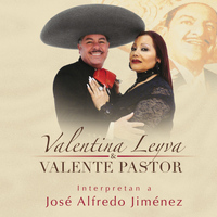 Valente Pastor - Interpretan a José Alfredo Jiménez