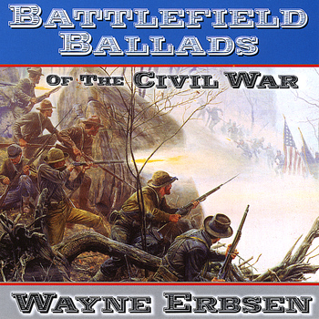 Wayne Erbsen - Battlefield Ballads of the Civil War