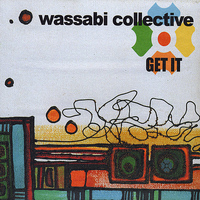 Wassabi Collective - Get It